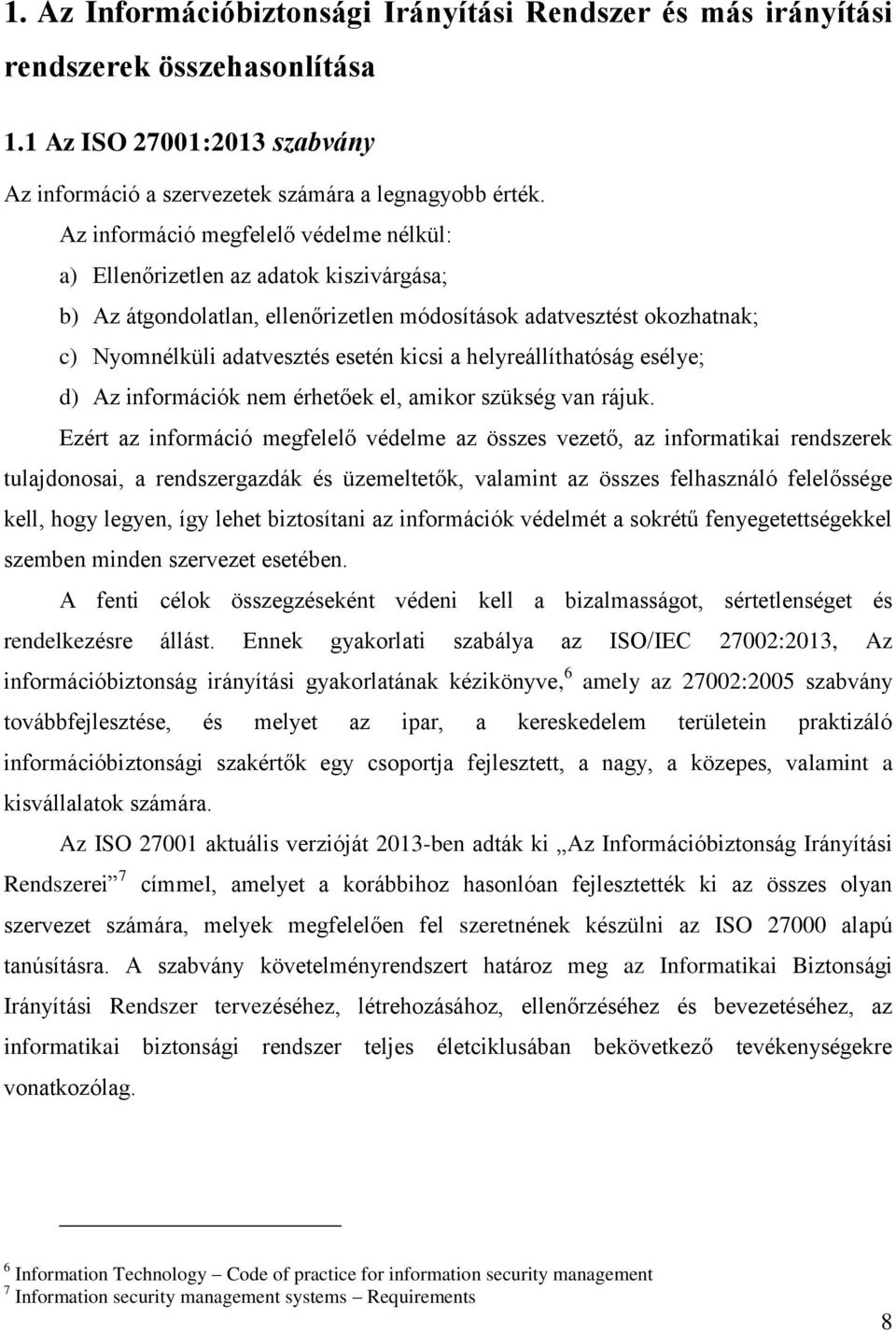 helyreállíthatóság esélye; d) Az információk nem érhetőek el, amikor szükség van rájuk.