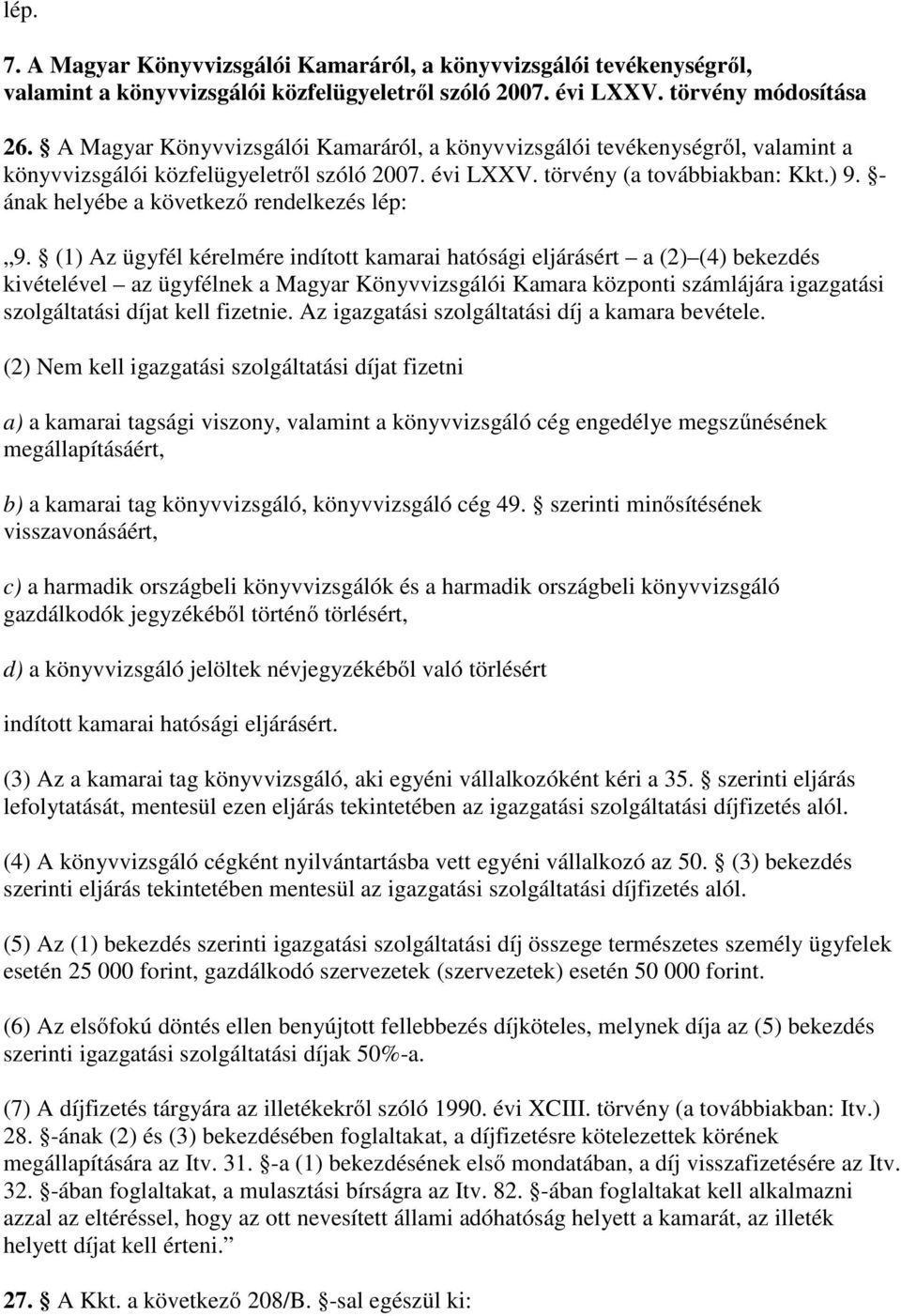 - ának helyébe a következő rendelkezés lép: 9.