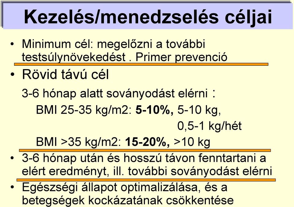 kg, 0,5-1 kg/hét BMI >35 kg/m2: 15-20%, >10 kg 3-6 hónap után és hosszú távon fenntartani a elért