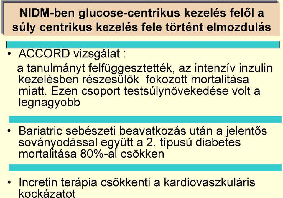 Ezen csoport testsúlynövekedése volt a legnagyobb Bariatric sebészeti beavatkozás után a jelentős