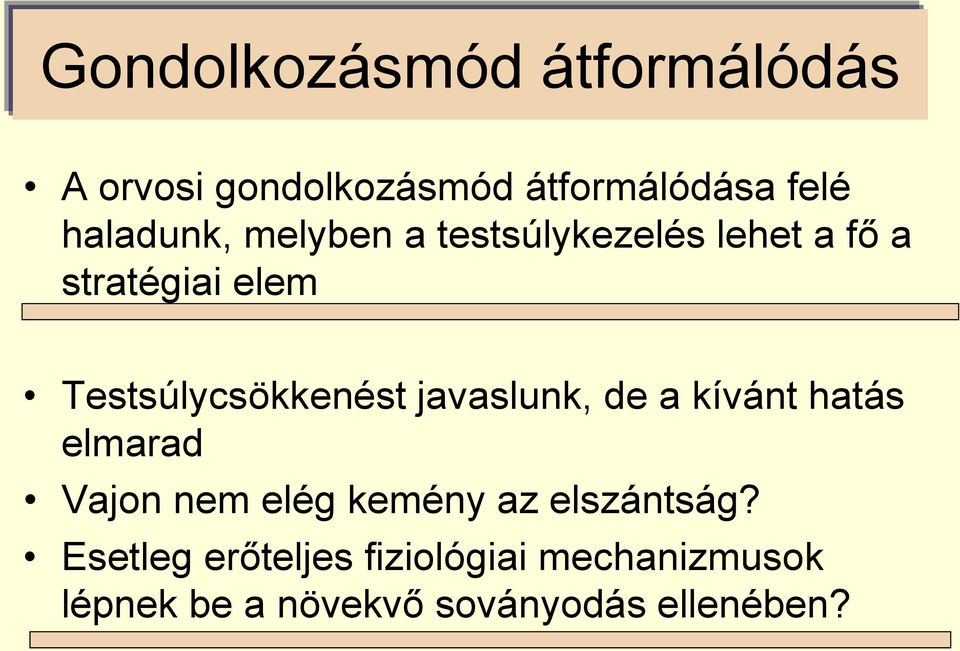 Testsúlycsökkenést javaslunk, de a kívánt hatás elmarad Vajon nem elég kemény