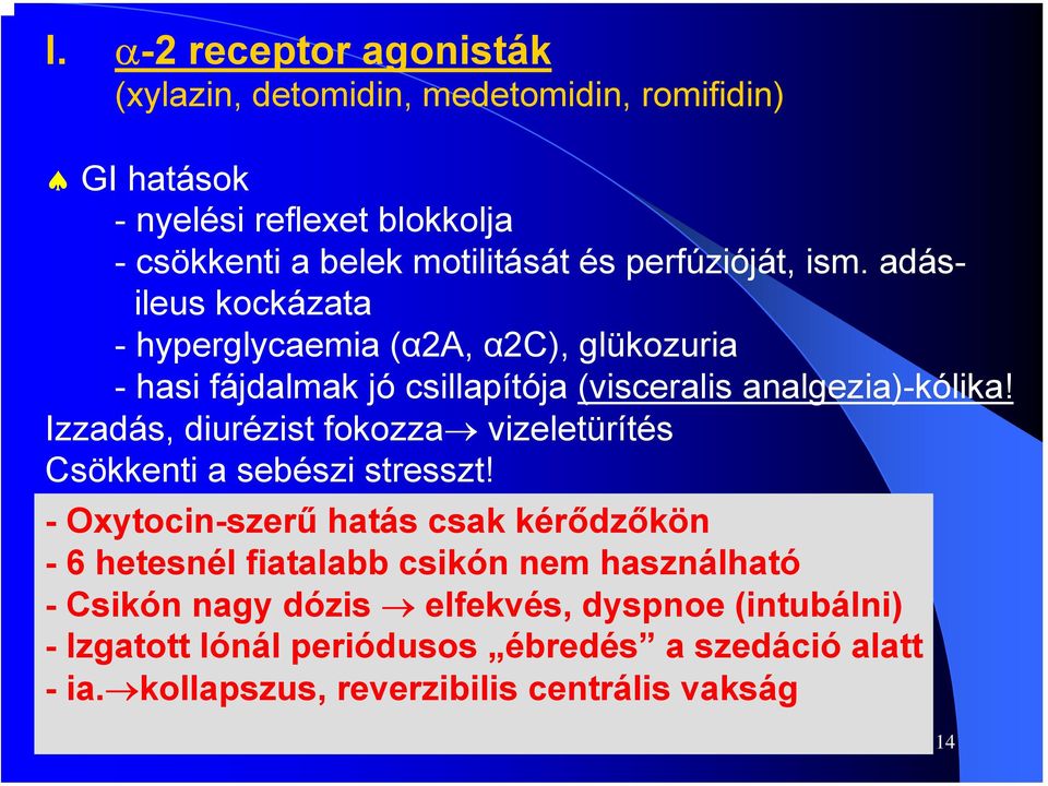 Izzadás, diurézist fokozza vizeletürítés Csökkenti a sebészi stresszt!