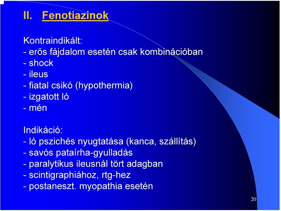 pszichés nyugtatása (kanca, szállítás) - savós pataírha-gyulladás - paralytikus