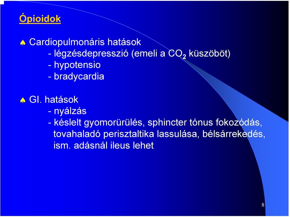 hatások -nyálzás - késlelt gyomorürülés, sphincter tónus