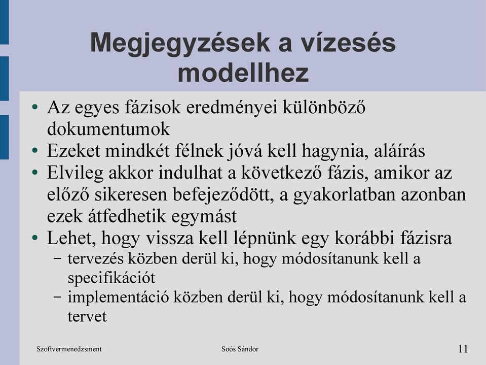 gyakorlatban azonban ezek átfedhetik egymást Lehet, hogy vissza kell lépnünk egy korábbi fázisra tervezés