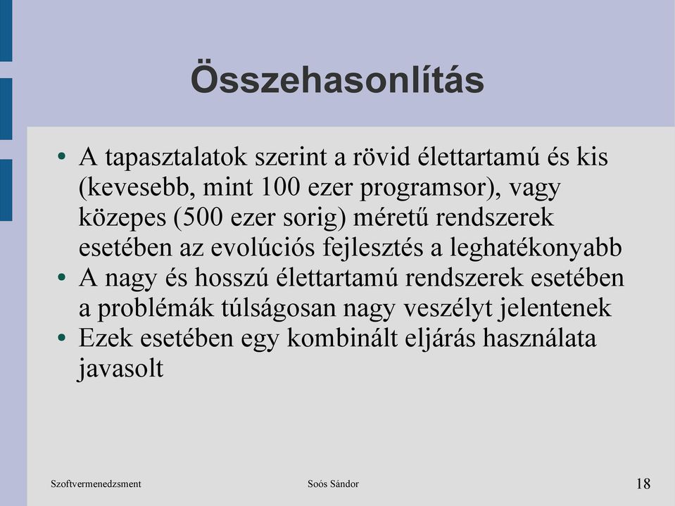 fejlesztés a leghatékonyabb A nagy és hosszú élettartamú rendszerek esetében a problémák