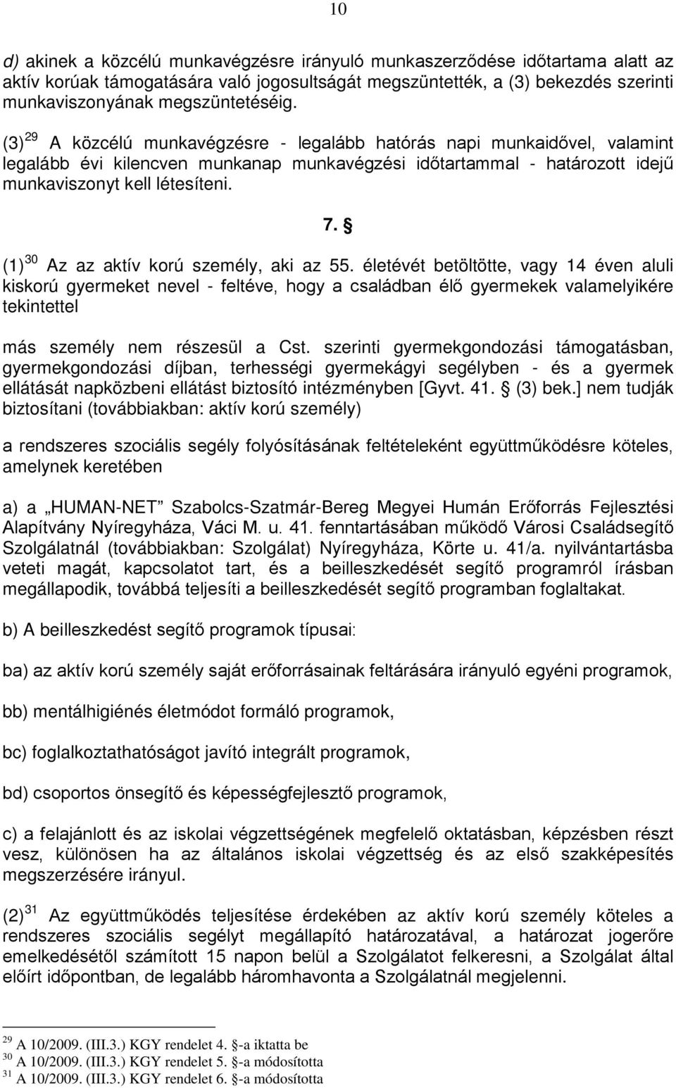 (1) 30 Az az aktív korú személy, aki az 55.