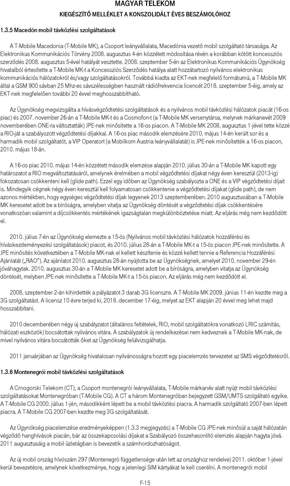augusztus 4-én közzétett módosítása révén a korábban kötött koncessziós szerzıdés 2008.