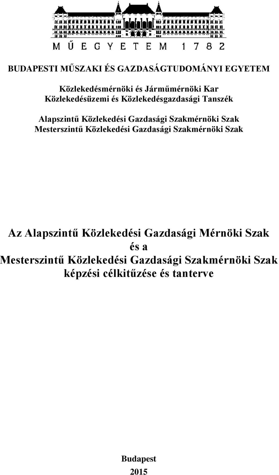 Mesterszintű Közlekedési Gazdasági Szakmérnöki Szak Az Alapszintű Közlekedési Gazdasági Mérnöki