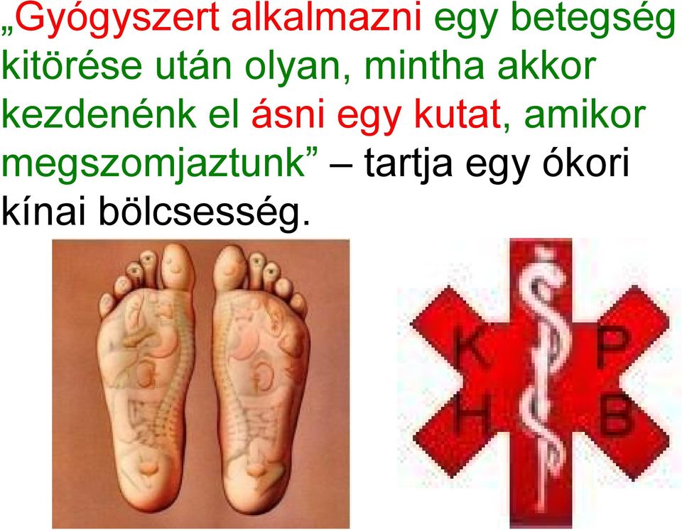 kezdenénk el ásni egy kutat, amikor