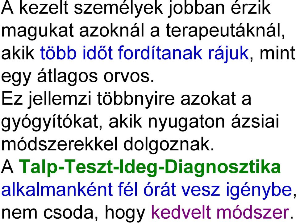 Ez jellemzi többnyire azokat a gyógyítókat, akik nyugaton ázsiai módszerekkel
