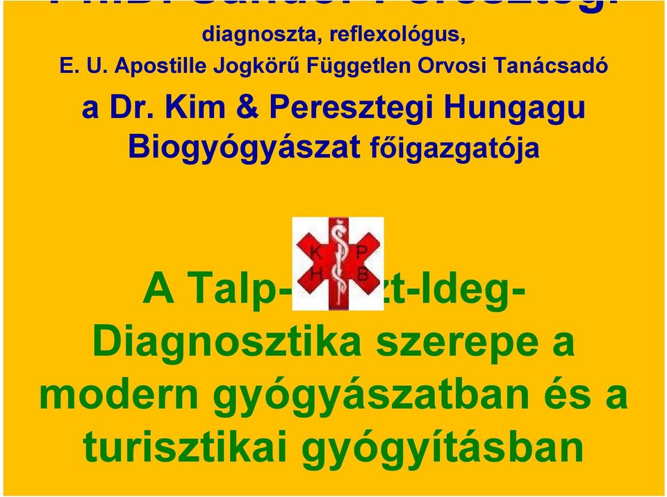 Kim & Peresztegi Hungagu Biogyógyászat főigazgatója A