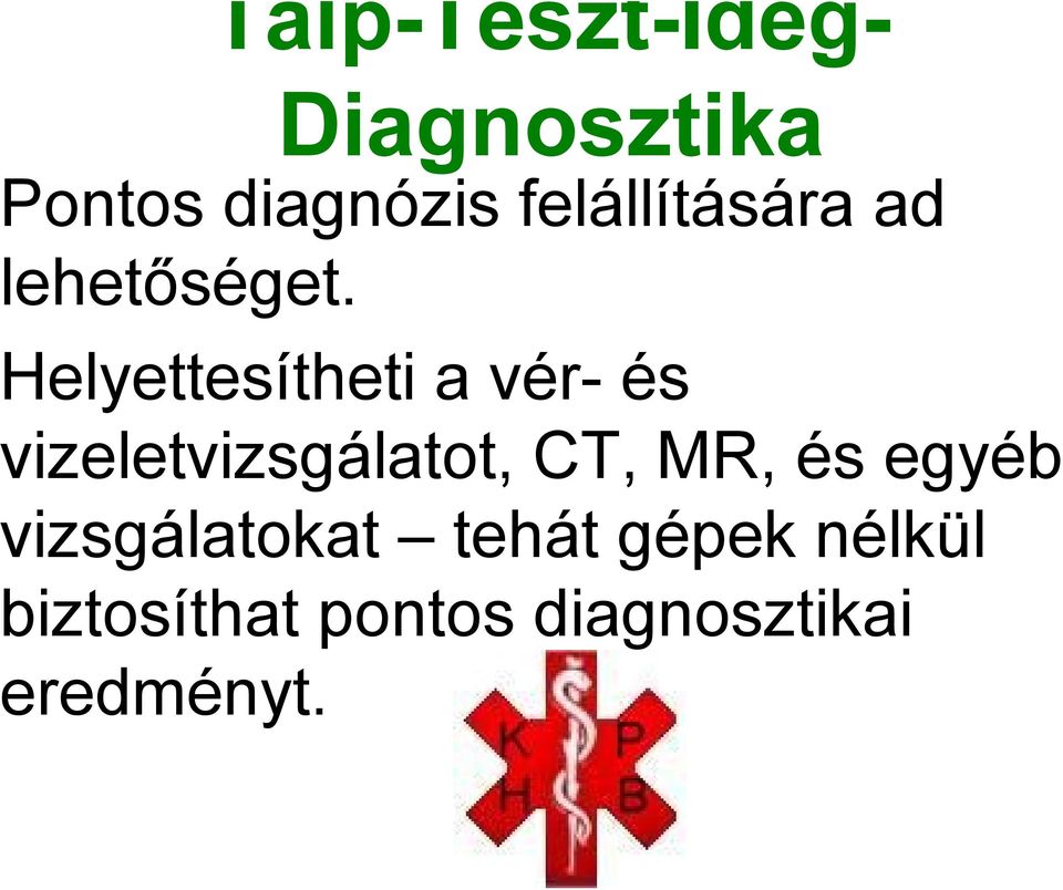 Helyettesítheti a vér- és vizeletvizsgálatot, CT, MR,