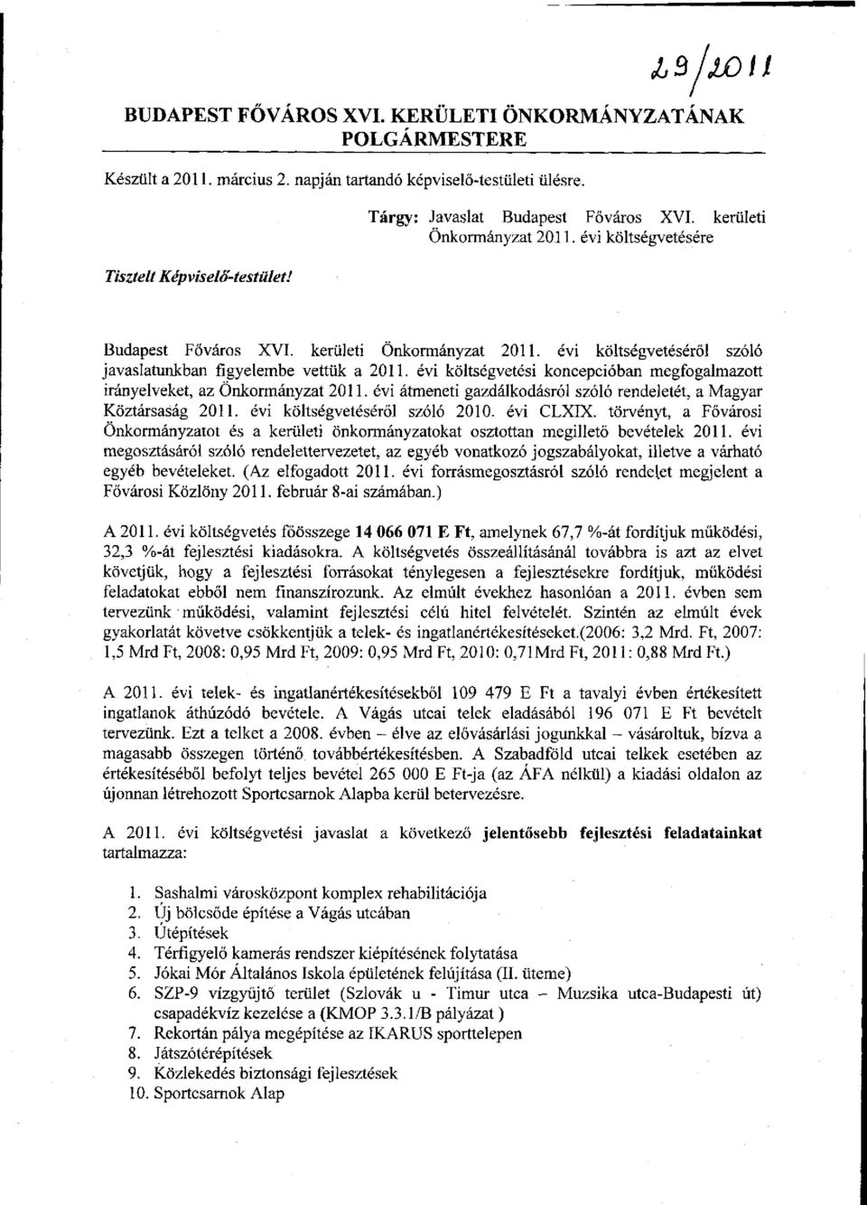 évi átmeneti gazdálkodásról szóló rendeletét, a Magyar Köztársaság 2011. évi költségvetéséről szóló 2010. évi CLXIX.