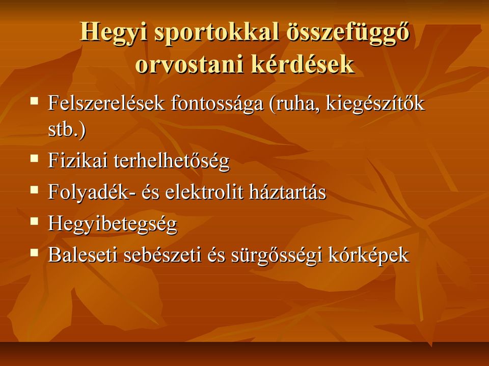 ) Fizikai terhelhetőség Folyadék- és elektrolit