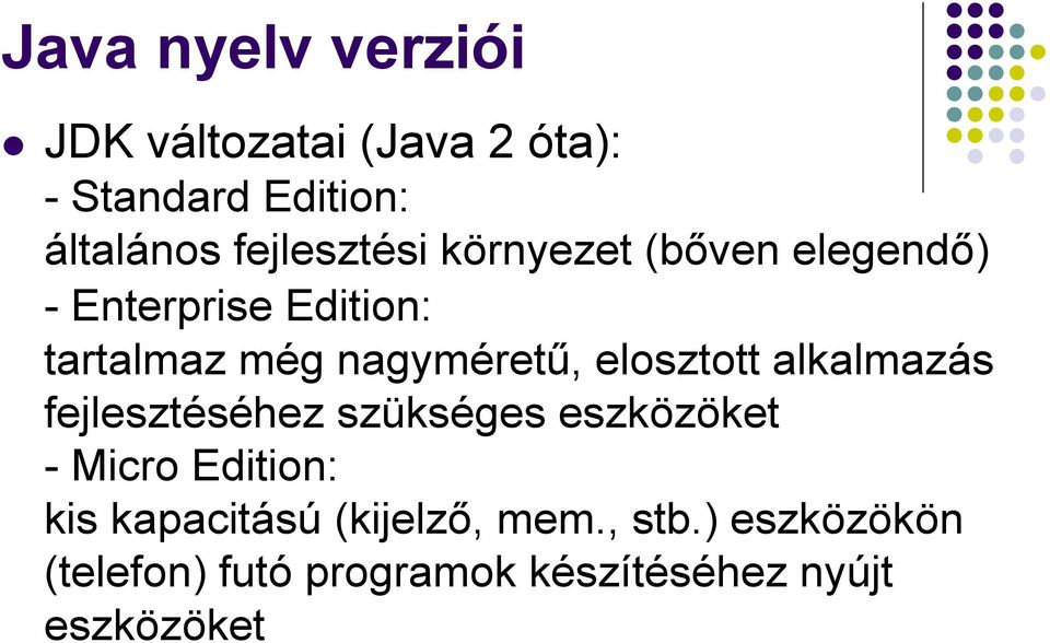 nagymérető, elosztott alkalmazás fejlesztéséhez szükséges eszközöket - Micro Edition: