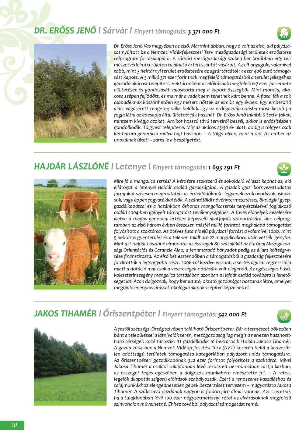 A sárvári mezőgazdasági szakember korábban egy természetvédelmi területen található ártéri szántót vásárolt.