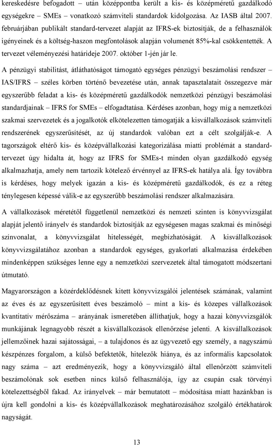 A tervezet véleményezési határideje 2007. október 1-jén jár le.