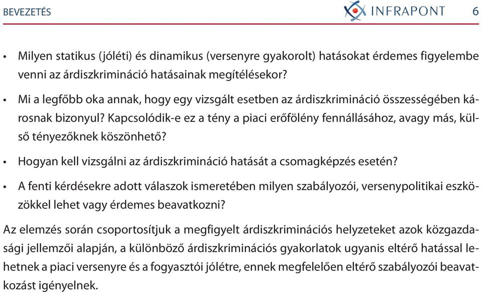 Hogyan kell vizsgálni az árdiszkrimináció hatását a csomagképzés esetén? A fenti kérdésekre adott válaszok ismeretében milyen szabályozói, versenypolitikai eszközökkel lehet vagy érdemes beavatkozni?