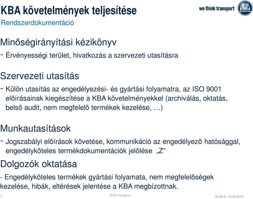 megfelelő termékek kezelése, ) Munkautasítások - Jogszabályi előírások követése, kommunikáció az engedélyező hatósággal, engedélyköteles termékdokumentációk