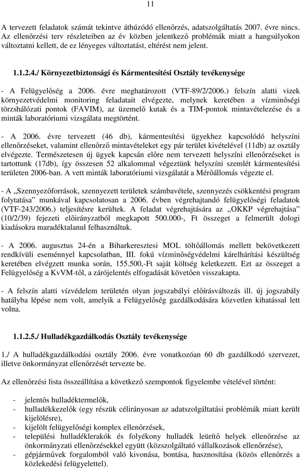/ Környezetbiztonsági és Kármentesítési Osztály tevékenysége - A Felügyelıség a 2006. évre meghatározott (VTF-89/2/2006.