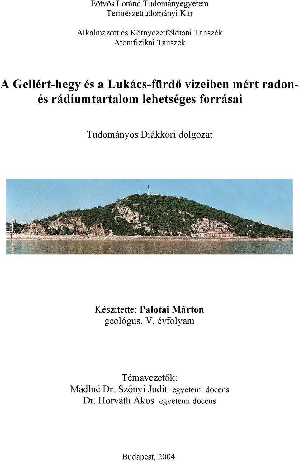 lehetséges forrásai Tudományos Diákköri dolgozat Készítette: Palotai Márton geológus, V.