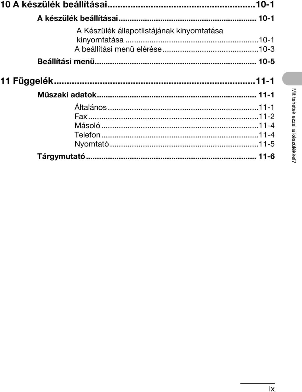 ..10-1 A beállítási menü elérése...10-3 Beállítási menü... 10-5 11 Függelék.