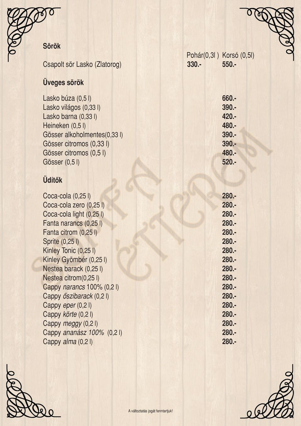 280.280.280.280.280.280.280.280.280.280.280.280.280.280.280.280.- Coca-cola (0,25 l) Coca-cola zero (0,25 l) Coca-cola light (0,25 l) Fanta narancs (0,25 l) Fanta citrom (0,25 l) Sprite (0,25 l)
