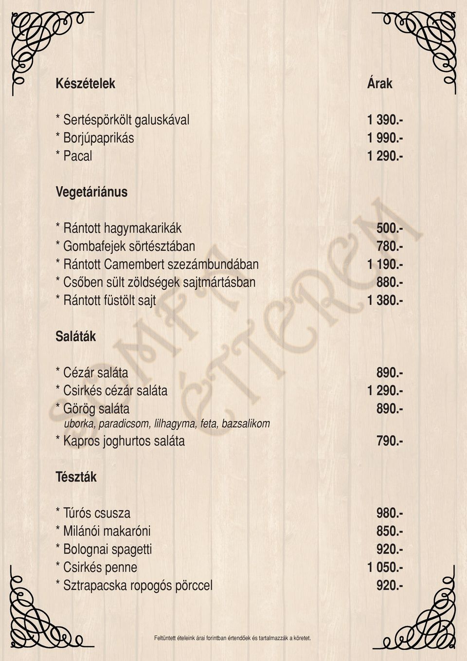 sajt 500.780.1 190.880.1 380.- Saláták * Cézár saláta * Csirkés cézár saláta * Görög saláta 890.