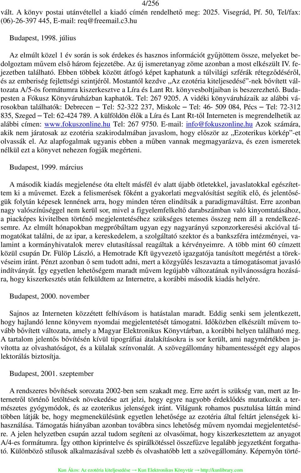 fejezetben található. Ebben többek között átfogó képet kaphatunk a túlvilági szférák rétegződéséről, és az emberiség fejlettségi szintjéről.