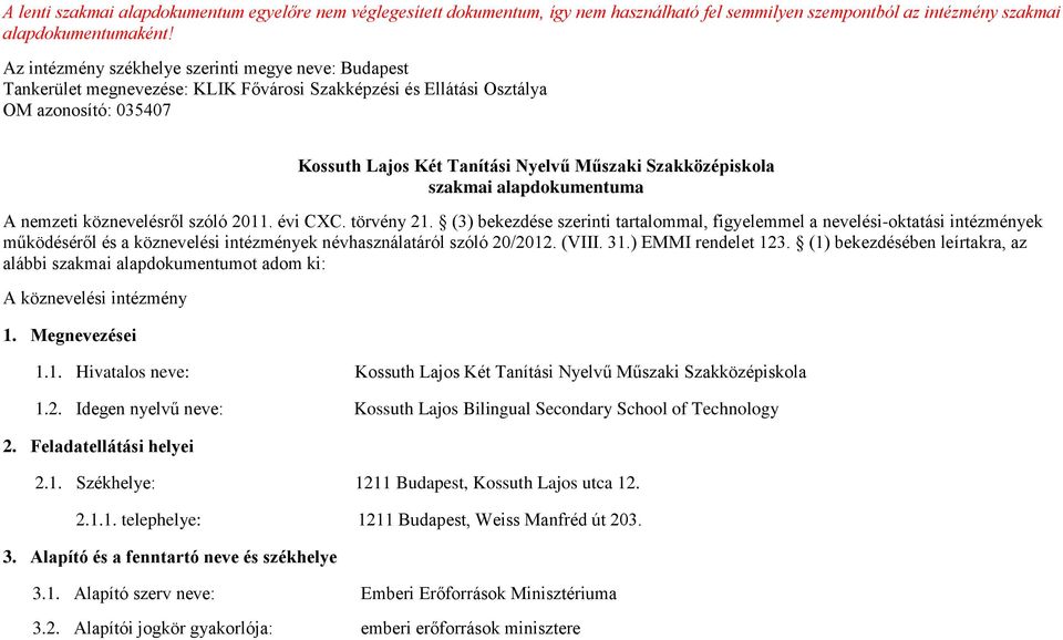 Szakközépiskola szakmai alapdokumentuma A nemzeti köznevelésről szóló 2011. évi CXC. törvény 21.