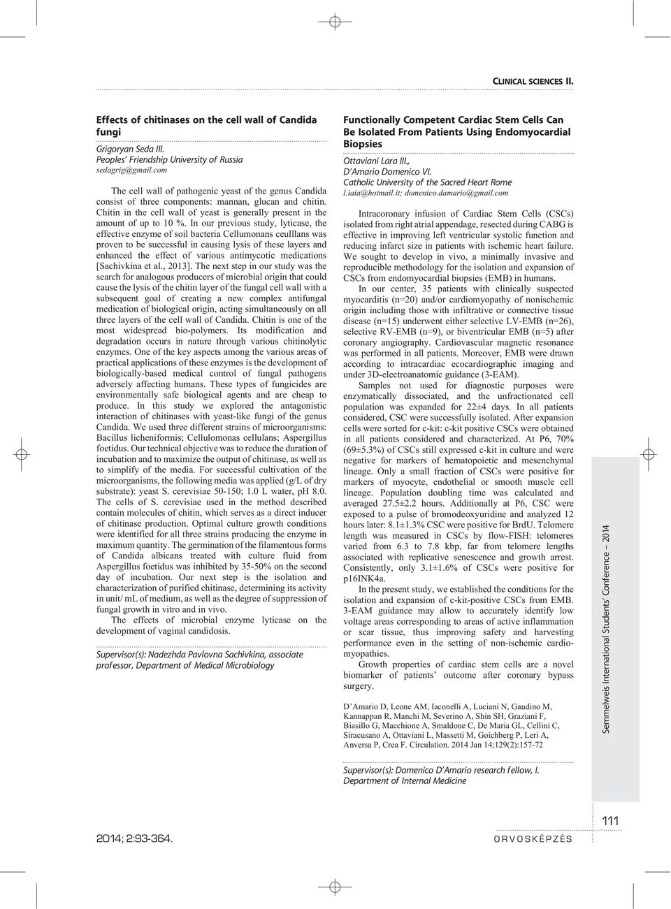 In our previous study, lyticase, the effective enzyme of soil bacteria Cellumonans ceulllans was proven to be successful in causing lysis of these layers and enhanced the effect of various