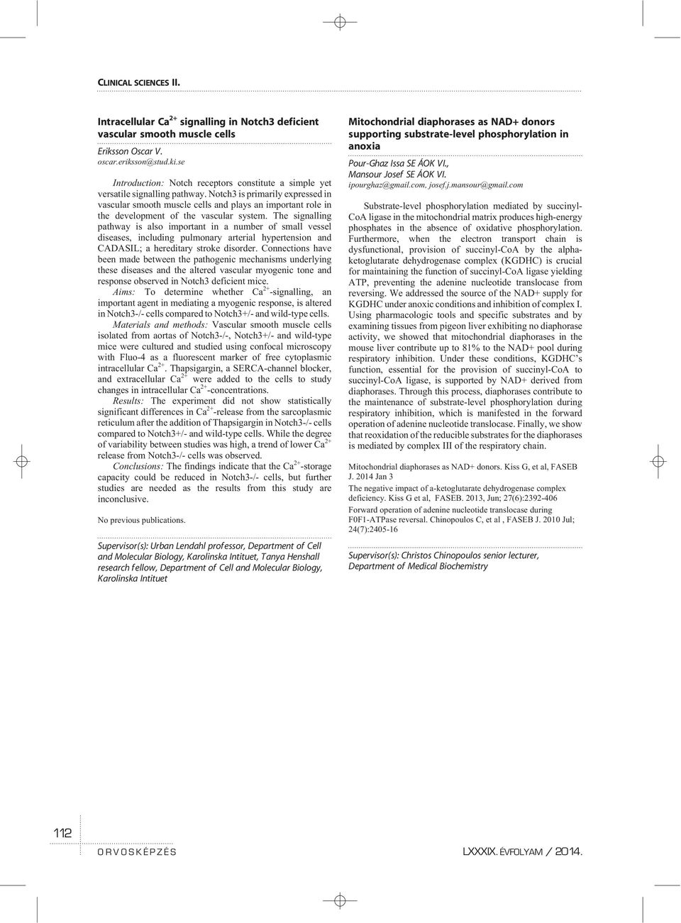 Notch3 is primarily expressed in vascular smooth muscle cells and plays an important role in the development of the vascular system.