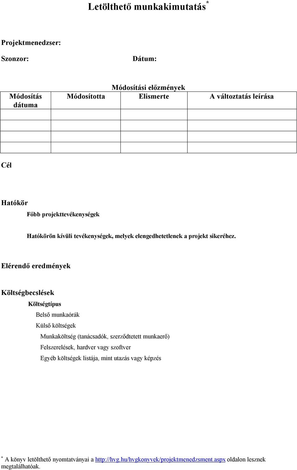 elengedhetetlenek a projekt sikeréhez.