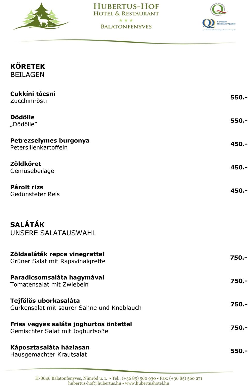 - SALÁTÁK UNSERE SALATAUSWAHL Zöldsaláták repce vinegrettel Grüner Salat mit Rapsvinaigrette 750.