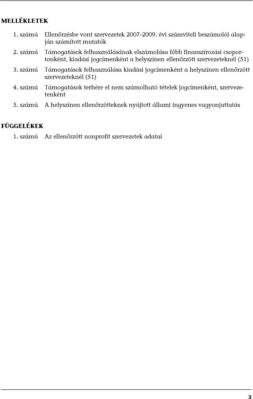 3. számú Támogatások felhasználása kiadási jogcímenként a helyszínen ellenőrzött szervezeteknél (51) 4.