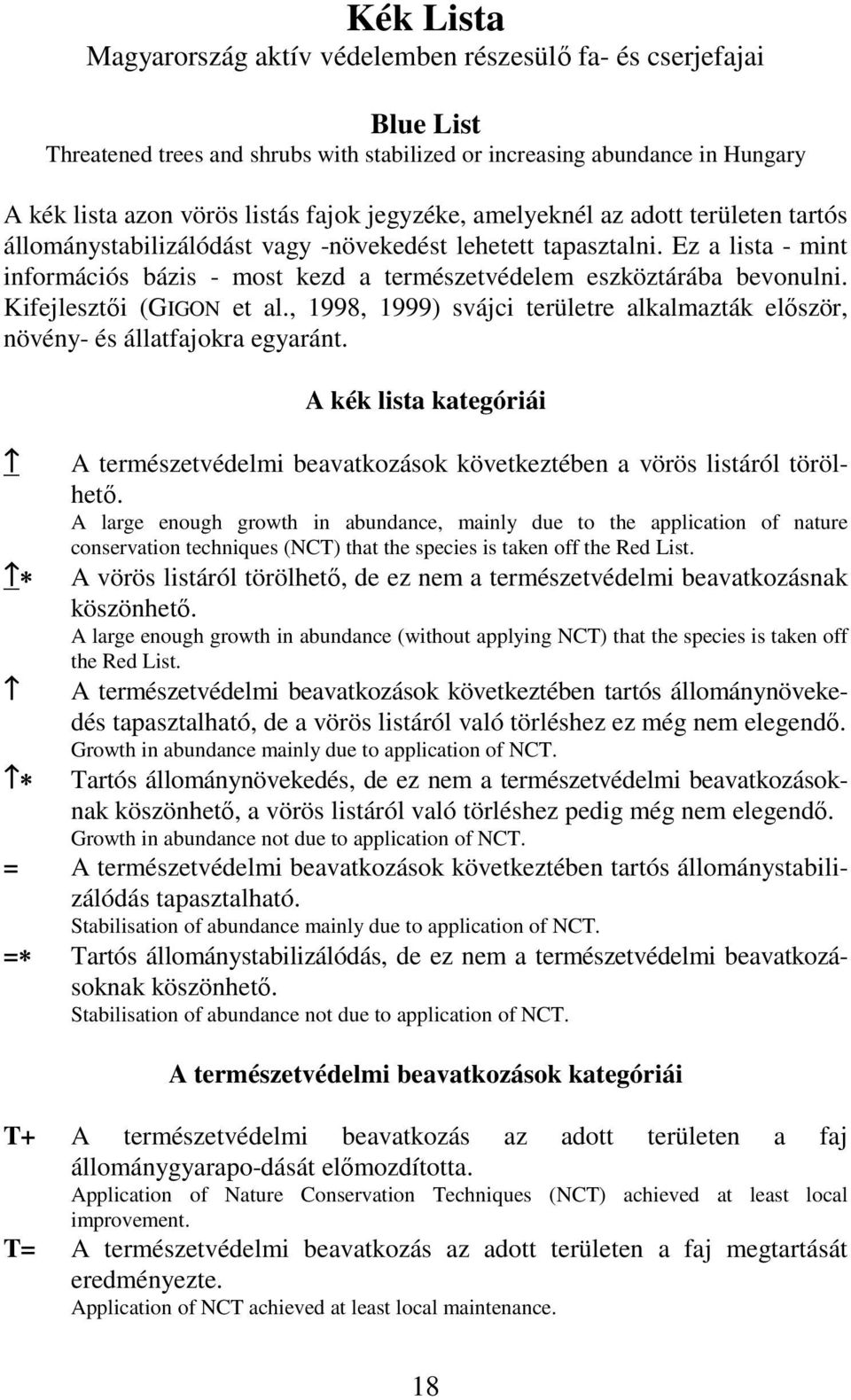 Kifejlesztıi (GIGON et al., 1998, 1999) svájci területre alkalazták elıször, növény és állatfajokra egyaránt.