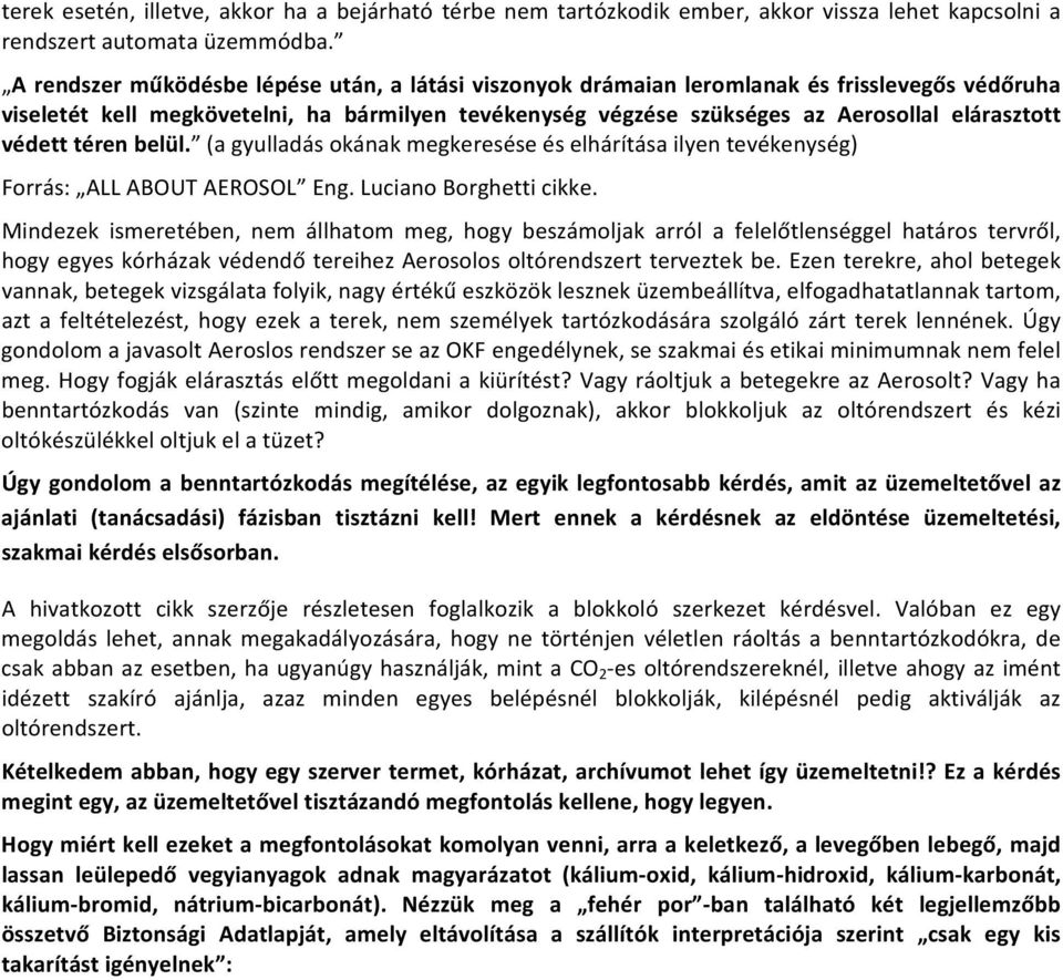 védett téren belül. (a gyulladás okának megkeresése és elhárítása ilyen tevékenység) Forrás: ALL ABOUT AEROSOL Eng. Luciano Borghetti cikke.