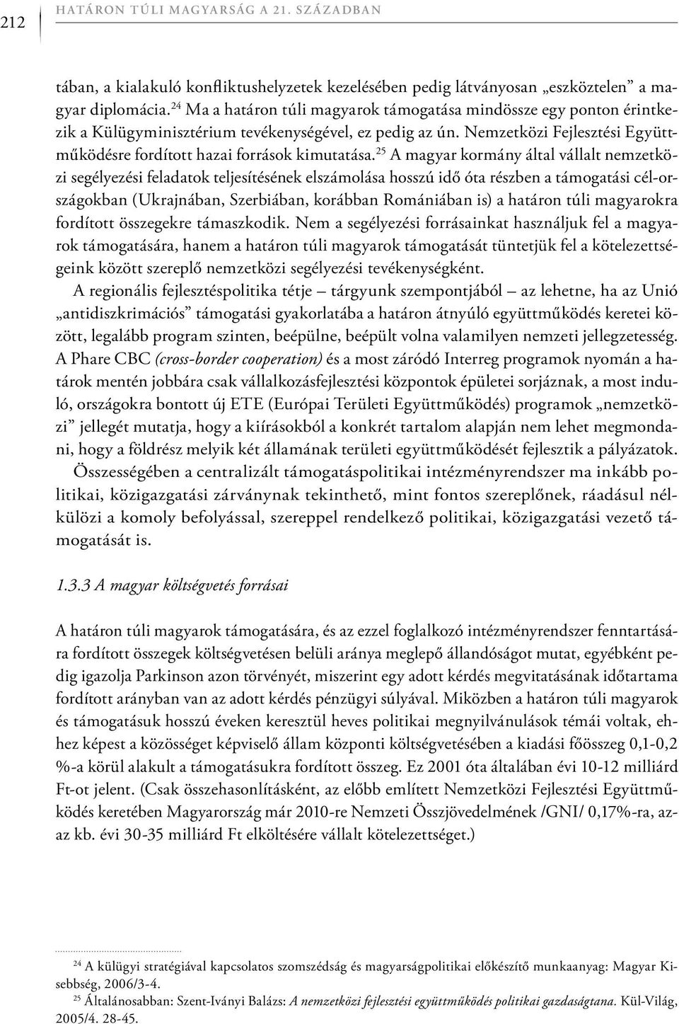 Nemzetközi Fejlesztési Együttműködésre fordított hazai források kimutatása.