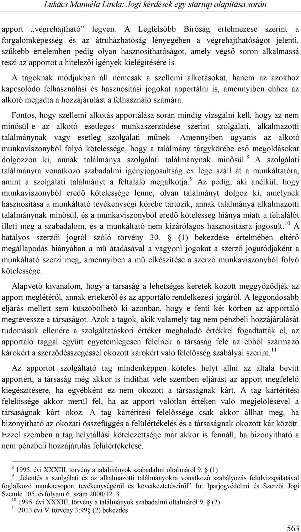 alkalmassá teszi az apportot a hitelezői igények kielégítésére is.