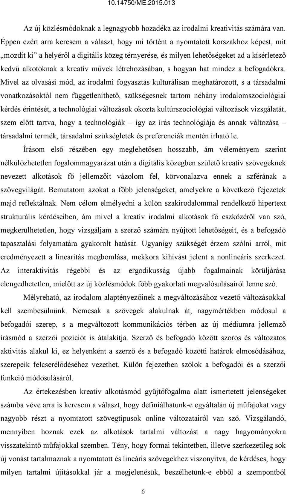 kreatív művek létrehozásában, s hogyan hat mindez a befogadókra.