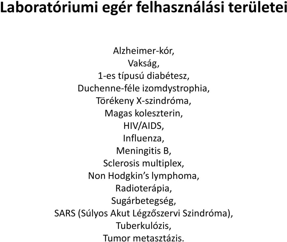 HIV/AIDS, Influenza, Meningitis B, Sclerosis multiplex, Non Hodgkin s lymphoma,