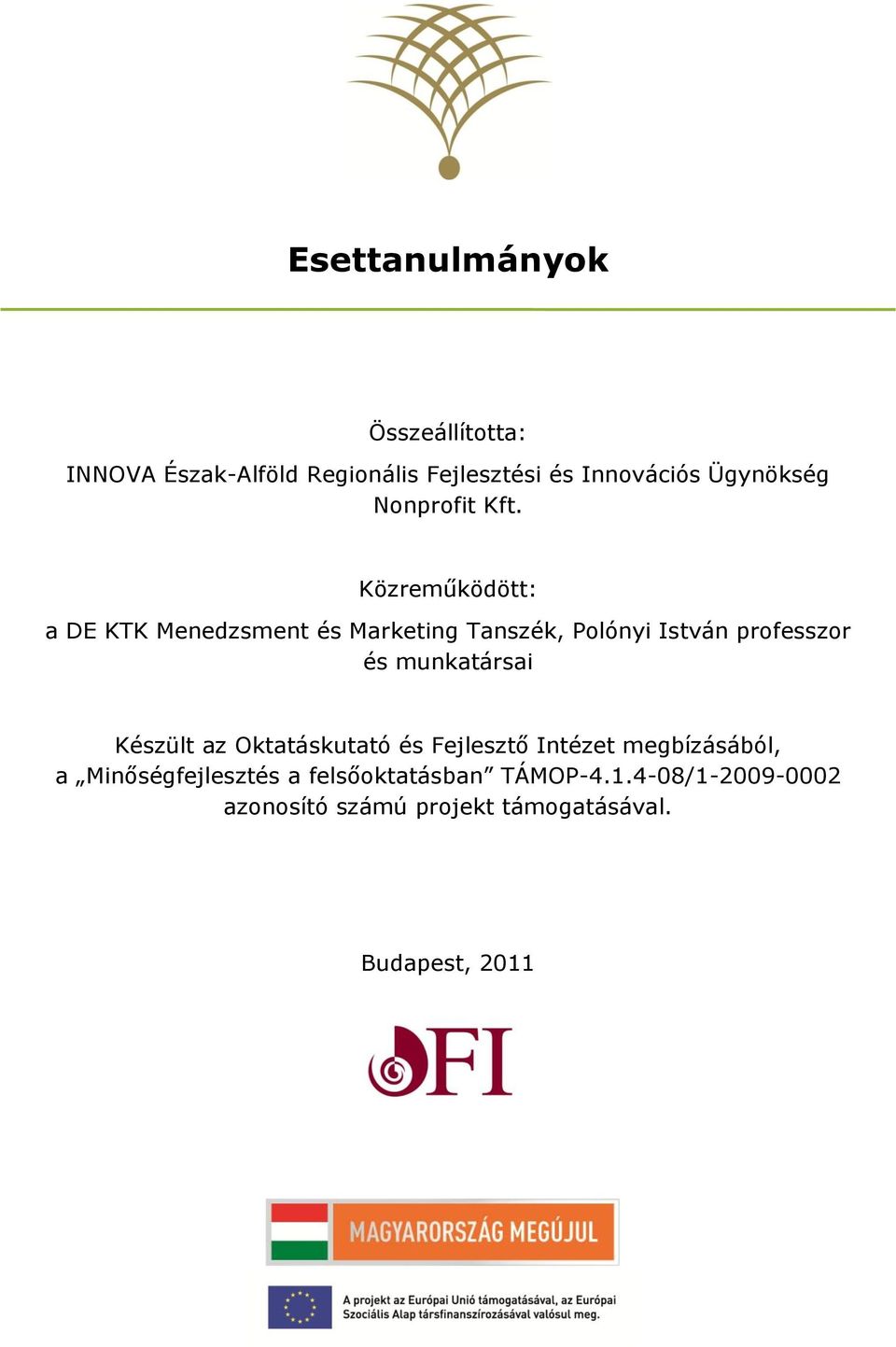 Közreműködött: a DE KTK Menedzsment és Marketing Tanszék, Polónyi István professzor és