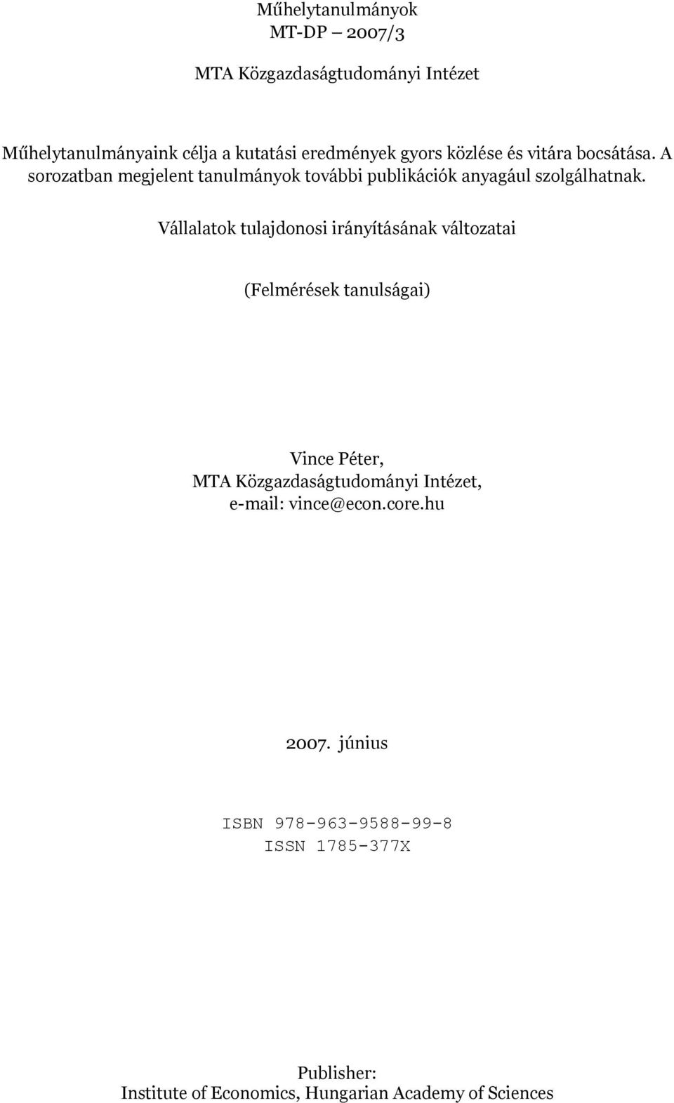 Vállalatok tulajdonosi irányításának változatai (Felmérések tanulságai) Vince Péter, MTA Közgazdaságtudományi Intézet,