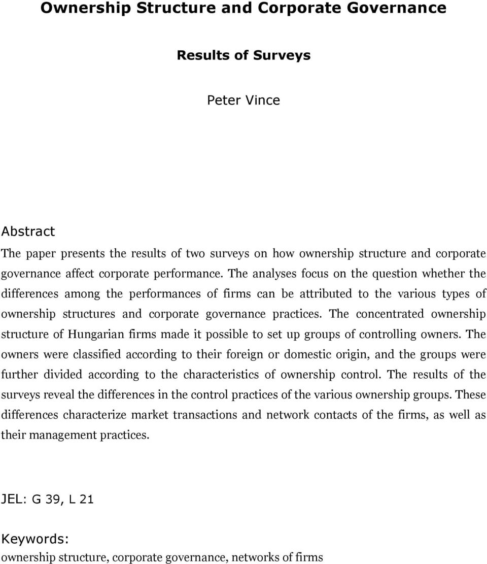 The analyses focus on the question whether the differences among the performances of firms can be attributed to the various types of ownership structures and corporate governance practices.