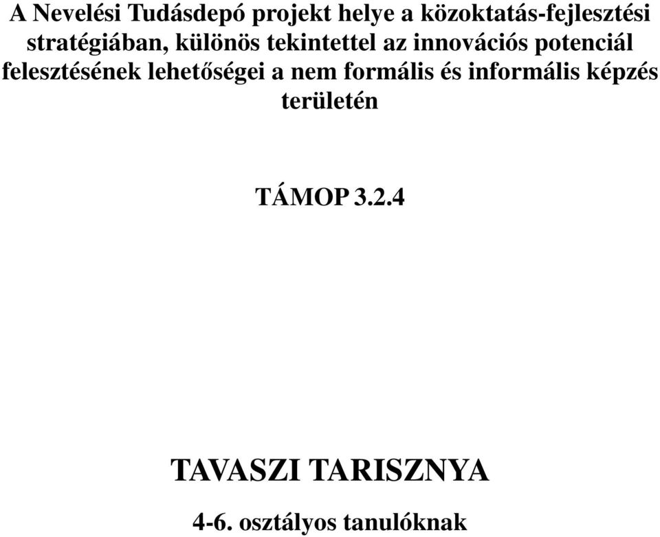 felesztésének lehetőségei a nem formális és informális képzés