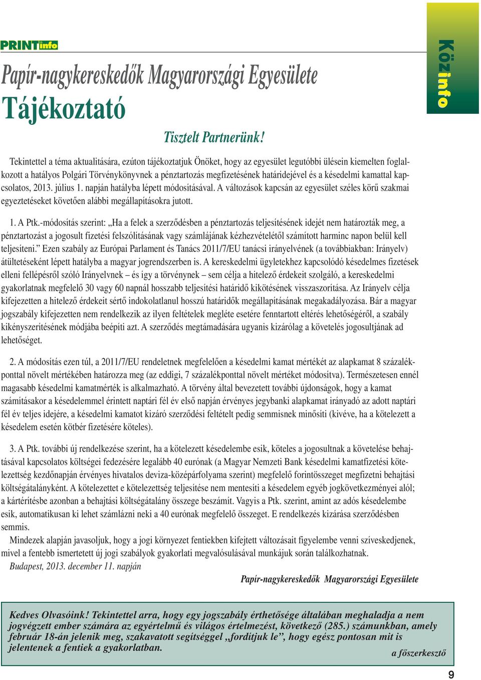 határidejével és a késedelmi kamattal kapcsolatos, 2013. július 1. napján hatályba lépett módosításával.