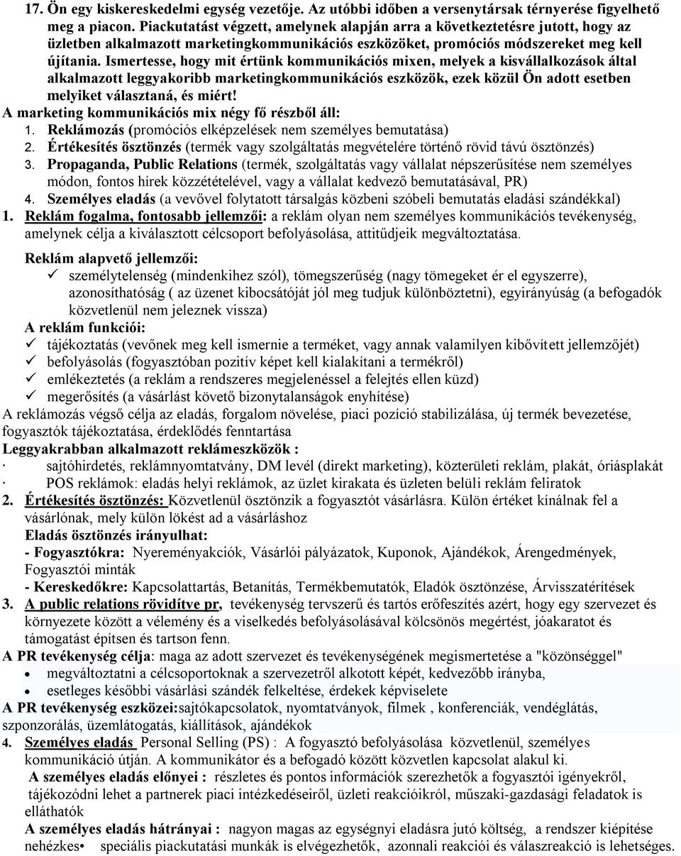 Ismertesse, hogy mit értünk kommunikációs mixen, melyek a kisvállalkozások által alkalmazott leggyakoribb marketingkommunikációs eszközök, ezek közül Ön adott esetben melyiket választaná, és miért!