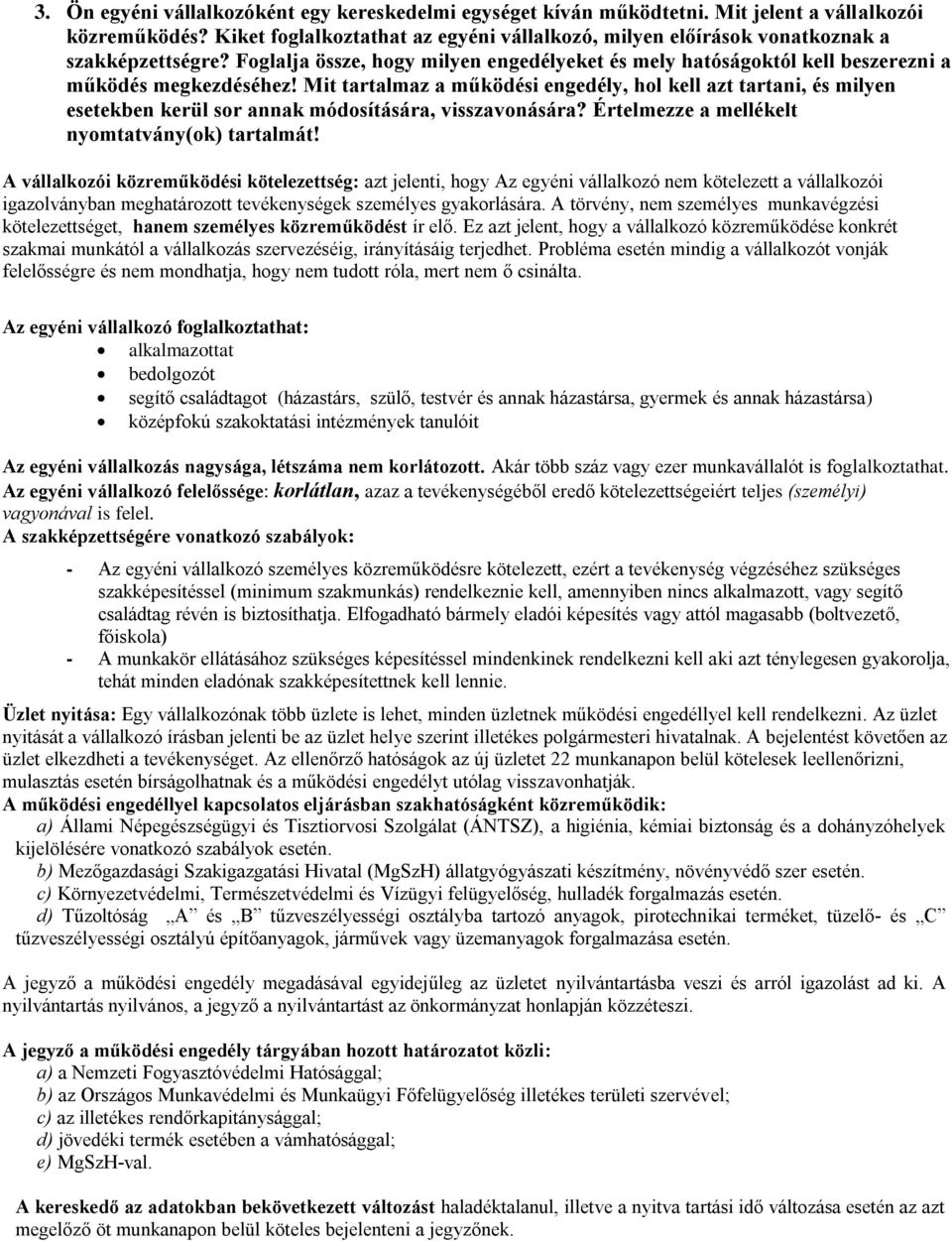 Mit tartalmaz a működési engedély, hol kell azt tartani, és milyen esetekben kerül sor annak módosítására, visszavonására? Értelmezze a mellékelt nyomtatvány(ok) tartalmát!