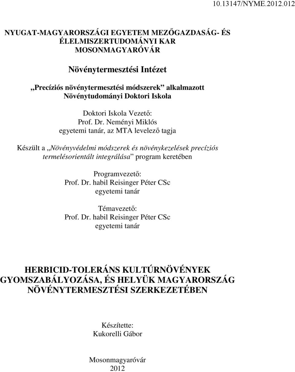 Neményi Miklós egyetemi tanár, az MTA levelezı tagja Készült a Növényvédelmi módszerek és növénykezelések precíziós termelésorientált integrálása program keretében